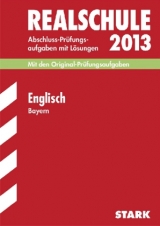 Abschluss-Prüfungsaufgaben Realschule Bayern. Mit Lösungen / Englisch 2013 - Huber, Konrad; Redaktion