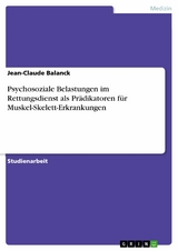 Psychosoziale Belastungen im Rettungsdienst als Prädikatoren für Muskel-Skelett-Erkrankungen - Jean-Claude Balanck