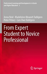 From Expert Student to Novice Professional - Anna Reid, Madeleine Abrandt Dahlgren, Lars Owe Dahlgren, Peter Petocz