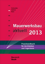 Mauerwerksbau aktuell 2013 - Eisele, Gerhard; Feine, Immo; Peters, H.R.; Schmidt-Wottrich, Jörg; Rast, Ronald; Sahner, Georg; Schneider, Klaus-Jürgen