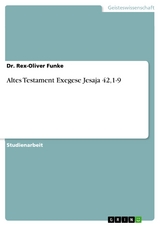 Altes Testament Exegese Jesaja 42,1-9 - Dr. Rex-Oliver Funke