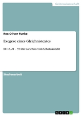 Exegese eines Gleichnistextes - Rex-Oliver Funke