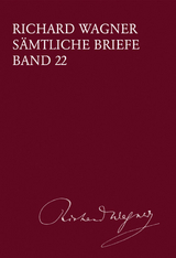 Richard Wagner Sämtliche Briefe / Sämtliche Briefe Band 22 - Richard Wagner