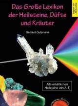 Das Grosse Lexikon der Heilsteine, Düfte und Kräuter - Gerhard Gutzmann