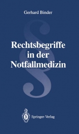 Rechtsbegriffe in der Notfallmedizin - Gerhard E. Binder