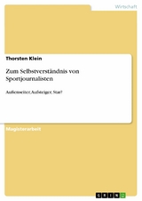 Zum Selbstverständnis von Sportjournalisten -  Thorsten Klein