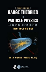 Gauge Theories in Particle Physics: A Practical Introduction, Fourth Edition - 2 Volume set - Aitchison, Ian J.R.; Hey, Anthony J.G.