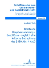 Beratende Hauptversammlungsbeschlüsse – zugleich eine kritische Betrachtung des § 120 Abs. 4 AktG - Andreas Voth