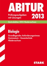 Abitur-Prüfungsaufgaben Gymnasium Niedersachsen / Biologie Zentralabitur 2013 Grundlegendes Anforderungsniveau - Borchert, Brigitte; Goedecke, Klaus; Heßke, Angela; Högermann, Christiane