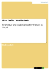 Tourismus und sozio-kultureller Wandel in Nepal - Oliver Thaßler, Matthias Scala