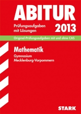 Abitur-Prüfungsaufgaben Gymnasium Mecklenburg-Vorpommern / Mathematik 2013 - Lohöfener, Holger; Poethke, Mario