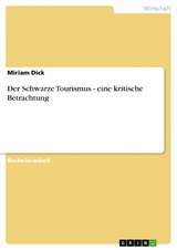 Der Schwarze Tourismus - eine kritische Betrachtung -  Miriam Dick