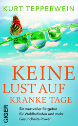 Keine Lust auf kranke Tage - Kurt Tepperwein