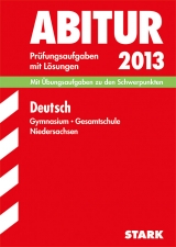 Abitur-Prüfungsaufgaben Gymnasium Niedersachsen / Deutsch 2013 - Bühnemann, Wolfgang; Lenhardt, Josef; Neesen, Annika; Stahl-Busch, Marlene; Kern, Stefan H; Lange, Carsten; Hille, Markus; Schlottmann, Anja; Wand, Gisela