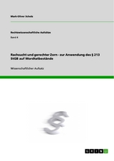 Rachsucht und gerechter Zorn - zur Anwendung des § 213 StGB auf Mordtatbestände - Mark-Oliver Scholz