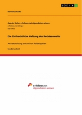 Die Zivilrechtliche Haftung des Rechtsanwalts - Kornelius Fuchs