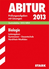 Abitur-Prüfungsaufgaben Gymnasium/Gesamtschule NRW / Biologie Zentralabitur 2013 Leistungskurs - Brixius, Rolf; Jannan, Mustafa; Kunze, Henning