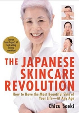 Japanese Skincare Revolution, The: How to Have the Most Beautiful Skin of Your Life - at Any Age - Saeki, Chizu; Takayama, Hirokazu