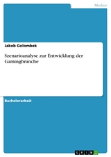 Szenarioanalyse zur Entwicklung der Gamingbranche - Jakob Golombek