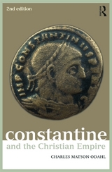 Constantine and the Christian Empire - Odahl, Charles