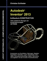 Autodesk Inventor 2013 - Aufbaukurs KONSTRUKTION - Christian Schlieder