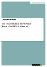 Das Transkulturelle Bewusstsein - Transcultural Consciousness -  Gebhard Deissler