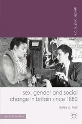 Sex, Gender and Social Change in Britain since 1880 - Hall, Lesley A.