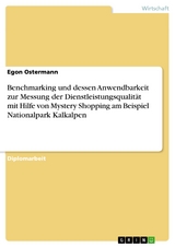 Benchmarking und dessen Anwendbarkeit zur Messung der Dienstleistungsqualität mit Hilfe von Mystery Shopping am Beispiel Nationalpark Kalkalpen - Egon Ostermann