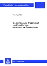 Die gemeinsame Trägerschaft von Einrichtungen durch mehrere Bundesländer - Insa Nutzhorn