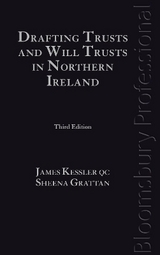 Drafting Trusts and Will Trusts in Northern Ireland - KC, James Kessler, KC; Grattan, Sheena