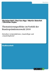 Thematisierungseffekte im Vorfeld der Bundespräsidentenwahl 2010 -  Christian Rell,  Thai Son Ngo,  Martin Osterloh,  Christian Soyke