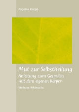 Mut zur Selbstheilung - Angelika Koppe