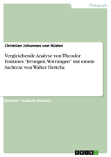 Vergleichende Analyse von Theodor Fontanes "Irrungen, Wirrungen" mit einem Sachtext von Walter Hettche - Christian Johannes von Rüden