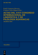 Actas del XXVI Congreso Internacional de Lingüística y de Filología Románicas / Actas del XXVI Congreso Internacional de Lingüística y de Filología Románicas. Tome I - 