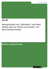 Interpretation von „Elternlied“ von Franz Werfel und von "Etwas ist zu Ende" von Peter Torsten Schulz - Ana M.