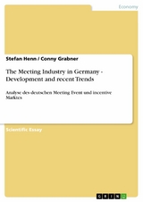 The Meeting Industry in Germany - Development and recent Trends -  Stefan Henn,  Conny Grabner