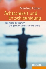 Achtsamkeit und Entschleunigung - Folkers, Manfred