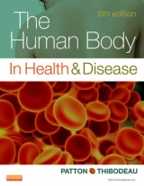 The Human Body in Health & Disease - Patton, Kevin T.; Thibodeau, Gary A.