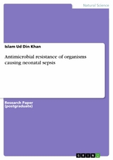 Antimicrobial resistance of organisms causing neonatal sepsis - Islam Ud Din Khan