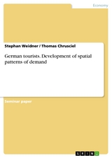 German tourists. Development of spatial patterns of demand -  Stephan Weidner,  Thomas Chrusciel