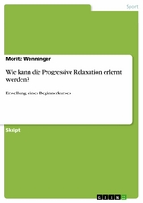 Wie kann die Progressive Relaxation erlernt werden? - Moritz Wenninger