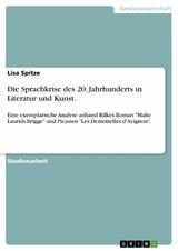 Die Sprachkrise des 20. Jahrhunderts in Literatur und Kunst. - Lisa Spitze