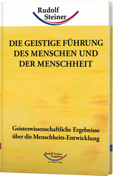 Die geistige Führung des Menschen und der Menschheit - Rudolf Steiner