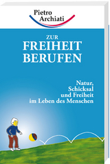 Zur Freiheit berufen - Archiati, Pietro