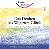 Das Denken als Weg zum Glück - Pietro Archiati