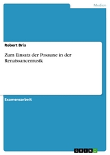 Zum Einsatz der Posaune in der Renaissancemusik -  Robert Brix