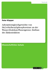 Adsorptionsgleichgewichte von Di(2-ethylhexyl)phosphorsäure an der Wasser-Dodekan-Phasengrenze. Einfluss der Zinkextraktion - Peter Klapper