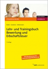 Lehr- und Trainingsbuch Bewertung und Erbschaftsteuer - Dirk Eisele, Mathias Grootens, Jörg Koltermann