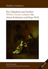 Die Charaktere aus Goethes «Wilhelm Meisters Lehrjahre» bei Anton Rubinstein und Hugo Wolf - Matthies Andresen