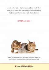 Untersuchung zur Eignung eines Gewebeklebers zum Verschluss der Hautwunde bei weiblichen Katzen und Kaninchen nach Kastrationen - Daniela Harre